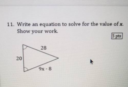 11. Write an equation to solve for the value of x. Show your work 5 pts 9x - 8