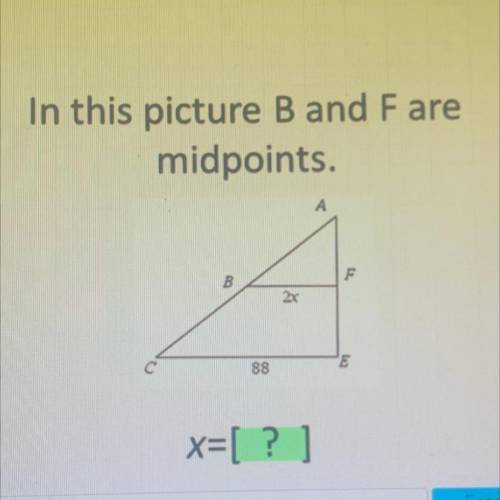 In this picture b and f are midpoints
What does x= ?