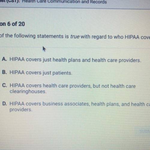 Which of the following statements is true with regard to who HIPAA covers?