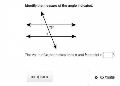 Identify the measure of the angle indicated. The value of that makes lines and parallel is °.