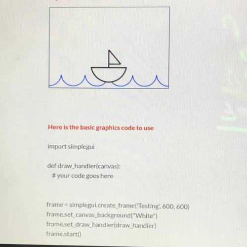 6.6 Code Practice 2- Boat:

Use the code above to write a program that draws an image of a boat on