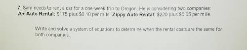 Sam needs to rent a car for a one-week trip to Oregon. He is considering two companies: A+ Auto Ren