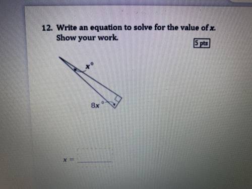 12. Write an equation to solve for the value of x Show your work