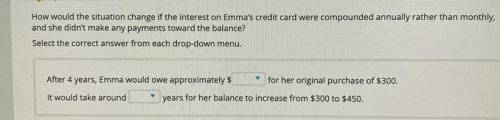 How would the situation change if the interest on Emma's credit card were compounded annually rathe