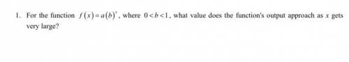 . For the function f (x)=a(b)^x , where 0