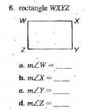 Use the diagram to complete the statement. Rectangle WXYZ
m∠W =
m∠X =
m∠Y =
m∠Z =
