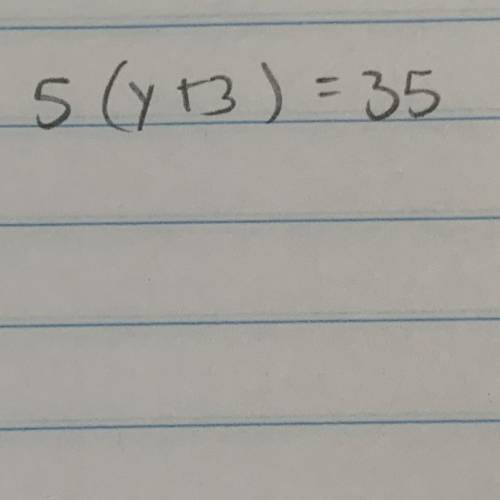 I need to distribute 5(y+3)=35