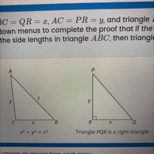 In the diagram below, BC = QR = x, AC = PR = y, and triangle PQR is a right

triangle. Use the dro