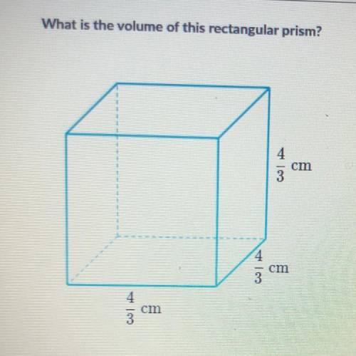 What is the volume of this rectangular prism?
cm
4/3 4/3 4/3