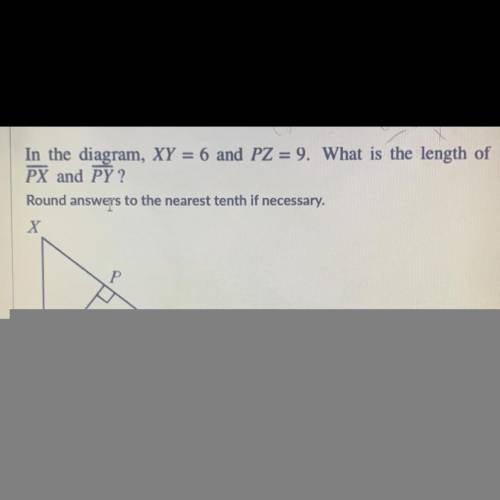 In the diagram, XY = 6 and PZ = 9. What is the length of

PX and PY?
Round answers to the nearest