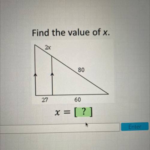 Find the value of x.
2x
80
27
60
X =
