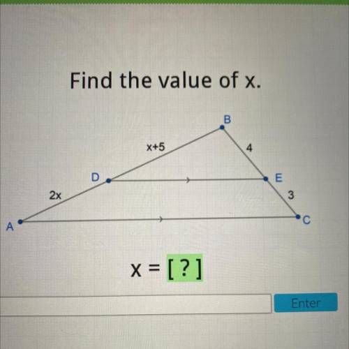 Find the value of x.
B
X+5
4
D
E
2x
3
А
x = [?]