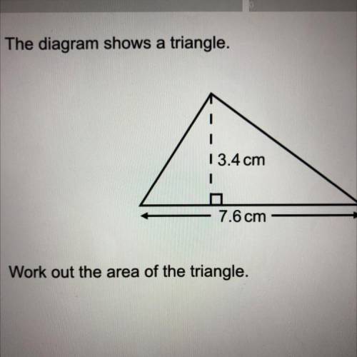 The diagram shows a triangle.
13.4 cm
7.6 cm
Work out the area of the triangle.
