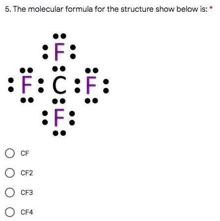 The molecular formula for the structure show below is:

1. CF
2. CF2
3. CF3
4. CF4