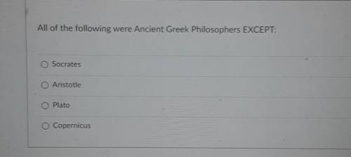 All of the following were Ancient Greek Philosophers EXCEPT:

A Socrates B Aristotle C PlatoD Cope