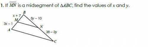 If MN is a midsegment triangle ABS, find the values of x and y. (picture attached