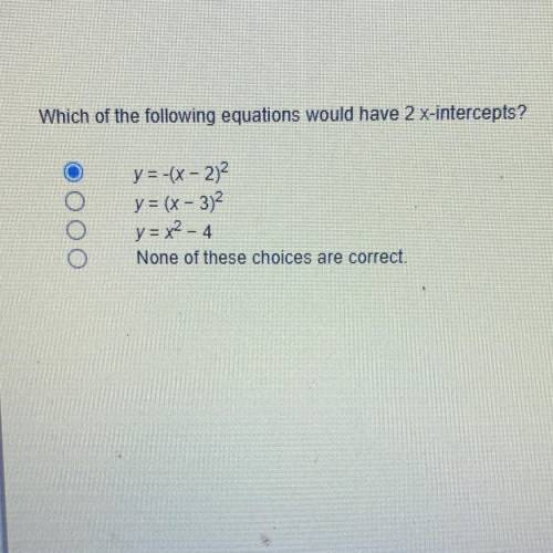 Which of the following equations would have 2 x-intercepts