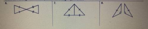 In questions #4-6, identify what theorem or postulate you would use to prove the two triangles cong