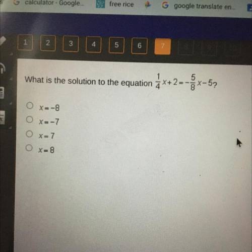 What is the solution to the equation 3x+2--x-5?
0 X=-B
x=-7
OX= 7
O X=8