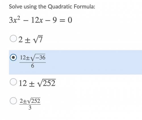Solve using the Quadratic Formula:
3x2−12x−9=0