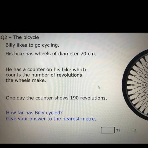 Billy likes to go cycling￼. His bike has wheels of the diameter 70 cm.￼ He has a counter on his bik