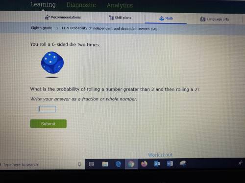 You roll a 6-sided die two times.

what is the probability of rolling a number greater than 2 and