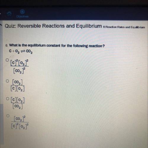6. What is the equilibrium constant for the following reaction?
C+02 = CO2