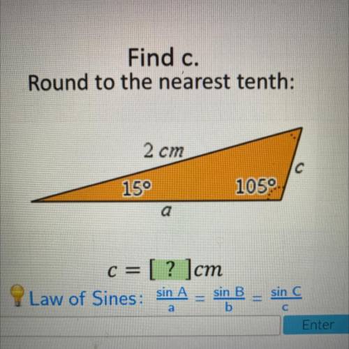 Find c.
Round to the nearest tenth:
2 cm
15°
105
