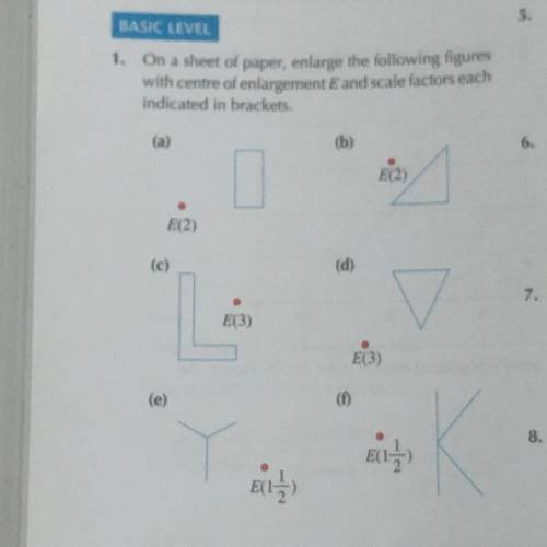 BASIC LEVEL

1. On a sheet of paper, enlarge the following figures
with centre of enlargement E an