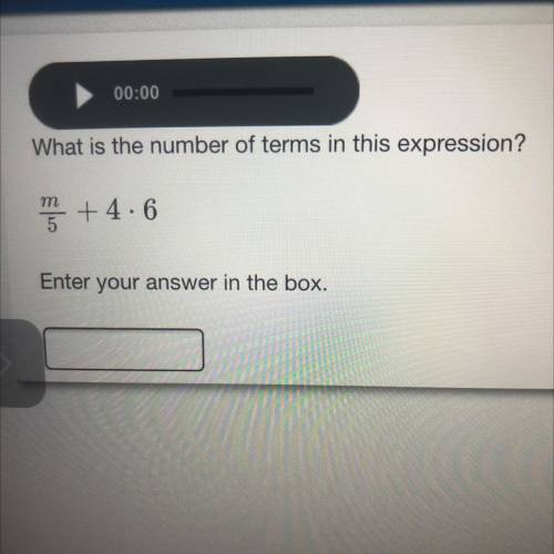 What is the number of terms in this expression? m/5+4.6
Enter your answer in the box.