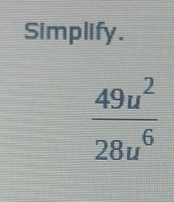 Please help me I tried 7u/48 and 7u^2 / 4a^6 and both were wrong