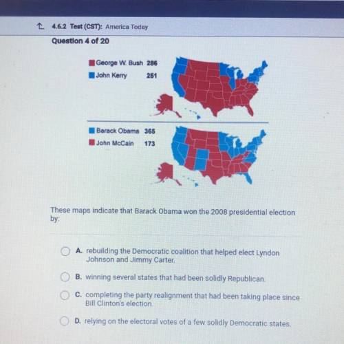 PLEASE HELP!❗️

These maps indicate that Barack Obama won the 2008 presidential election
by:
A. re