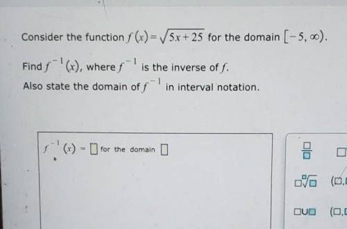 Find f(x), where f is the inverse of f. Also state the domain off ' in interval notation.