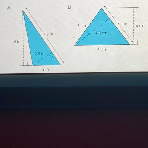 For each triangle, identify a base and a corresponding height. Use them to find the area. Show your
