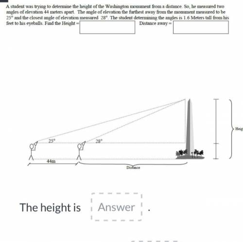 Advanced Mathematical Decision Making..... 
The height is ____
the distance is_____