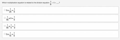 (GIVING BRAINLIEST!!)

Which multiplication equation is related to the division equation one ninth