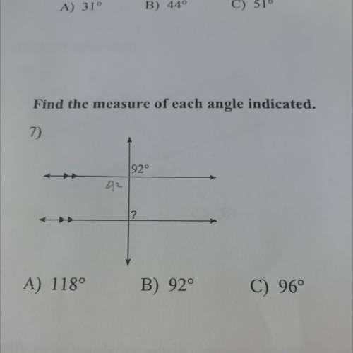 Find the measure of each angle indicated.
7)
920
A) 118°
B) 92°
C) 96°