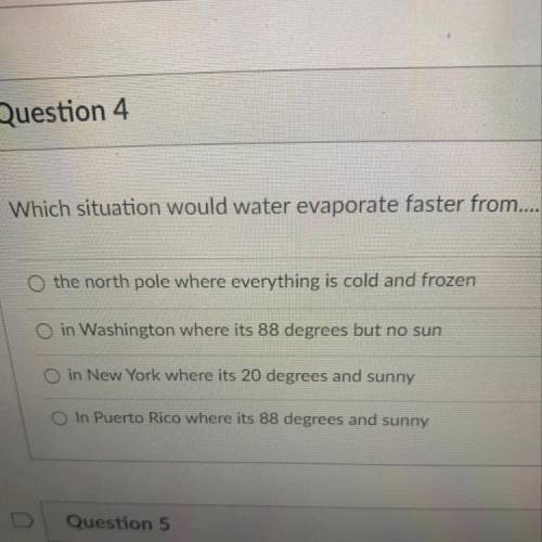 Which situation would water evaporate faster from.quick help?!