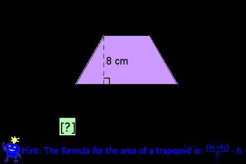 you can see that there is 8 cm in middle of the trapezoid. above the trapezoid, it says 6 cm, below