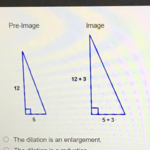 Which statement about these triangles is true?

A) The dilation is an enlargement
B) The dilation