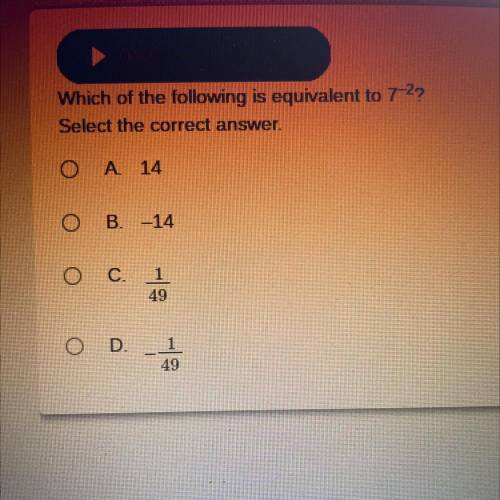 Which of the following is equivalent to 7^-2?