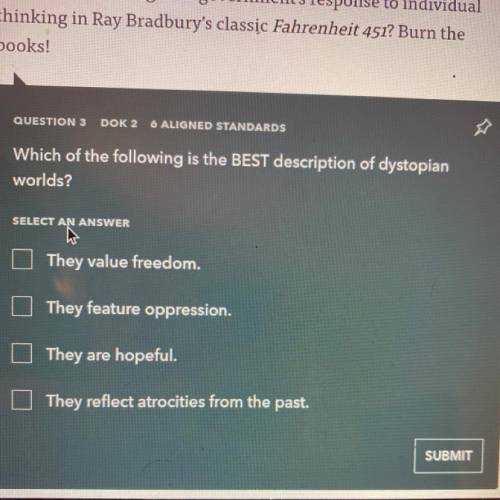 Which of the following is the best description of dystopian worlds ?pls help