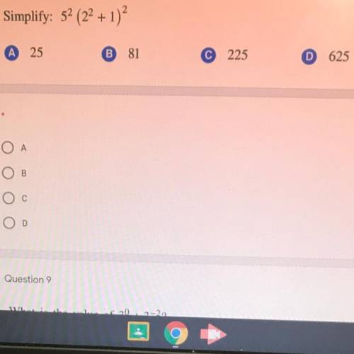 Simplify: 5^2 (2^2+1)^2
please answer with the options below the question:)