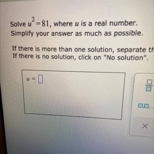 Solve u2 =81 , where u is a real number show steps