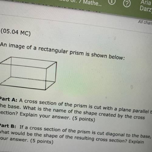 Part A: A cross section of the by prism is cut with a plane parallel to the base. What is the name