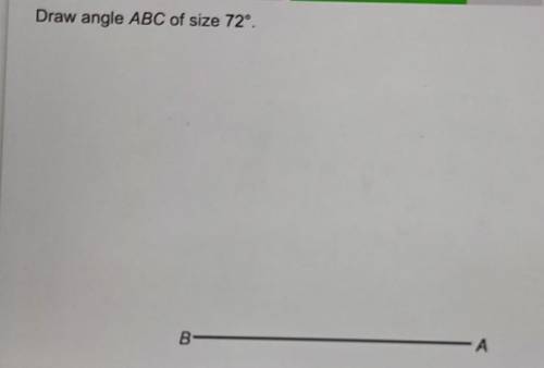 Draw an angle ABC of size 72°