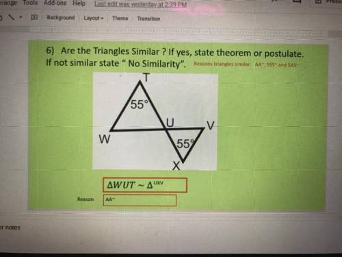 6) Are the Triangles Similar ? If yes, state theorem or postulate.

If not similar state No Simila