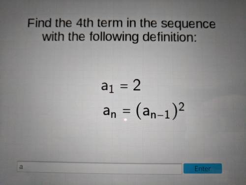 Find the 4th term in the sequence with the following definition: a(1) = 2, a(n) = a(n-1)^2
