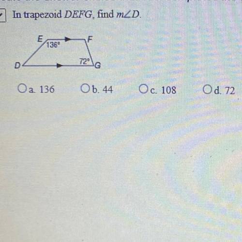 In trapezoid DEFG, find m
a 136
b. 44
c. 108
d. 72
