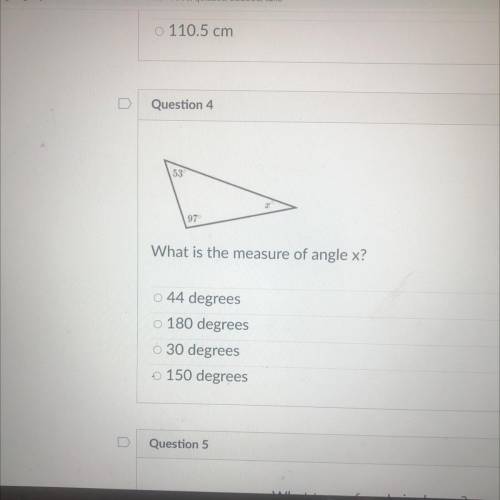 Please help please

53
97
What is the measure of angle x?
o 44 degrees
o 180 degrees
• 30 degrees